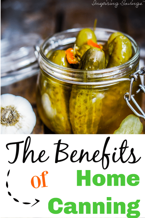 Canned jar of pickles with text overlay "The benefits of home canning"