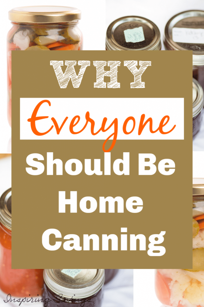 why everyone should be canning - benefits include high-quality food for later use