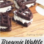Brownie Waffle Ice Cream Sandwiches e1593795681513