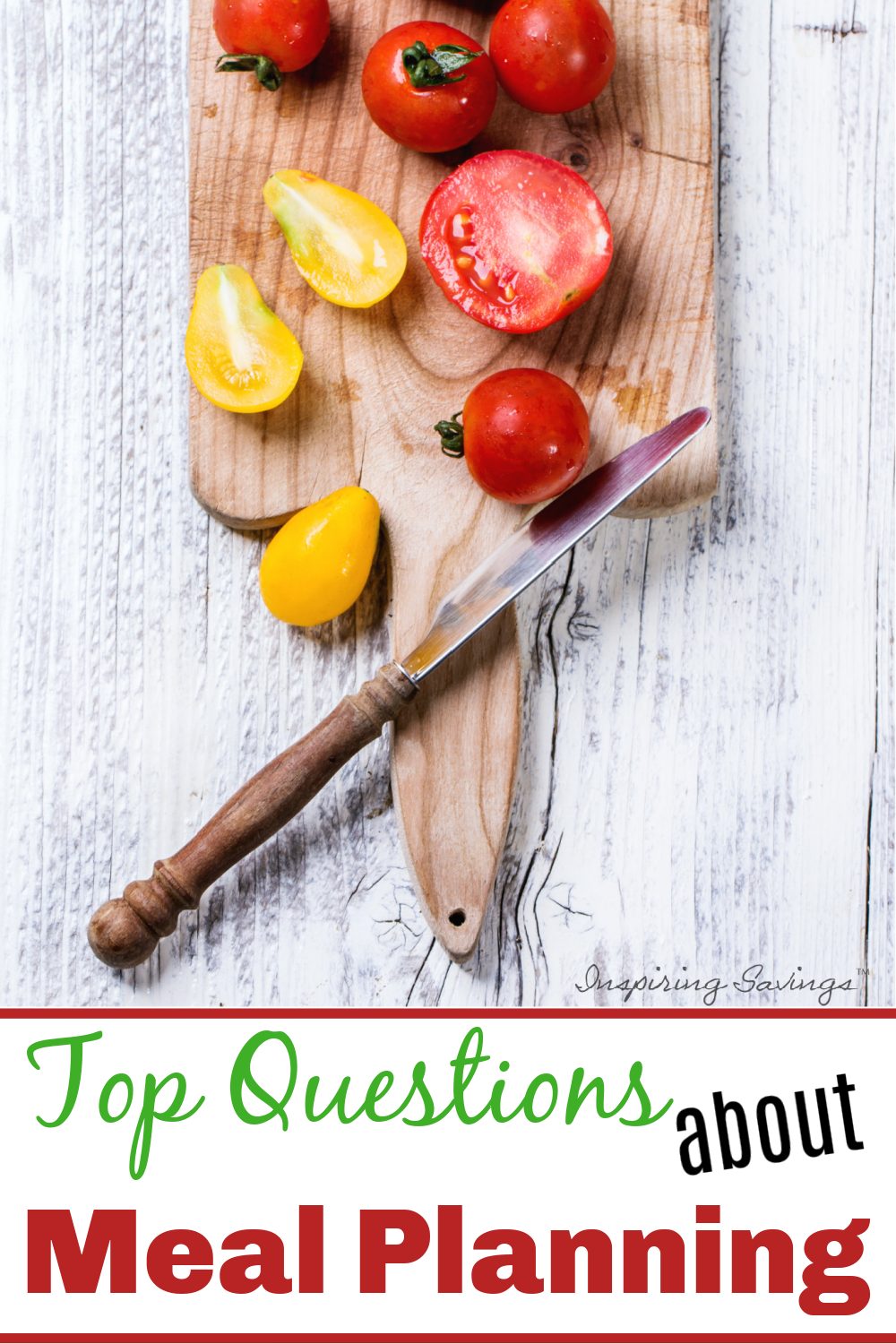 cutting board with sliced tomatoes and knife. Meal Planning Questions
