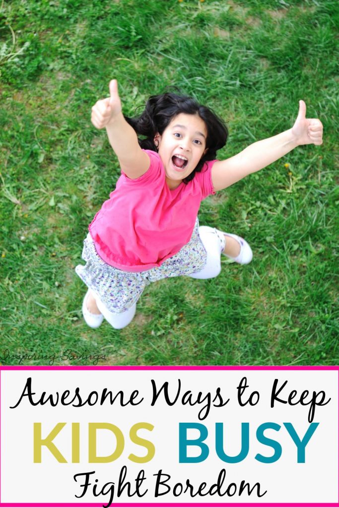Awesome Ways to keep kids busy - Fight Boredom