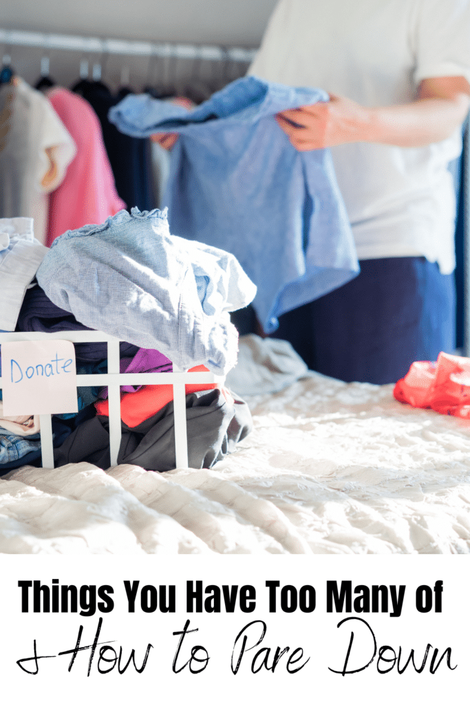Things you have too many of and how to pare down