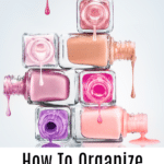 How to organize your nail polishes