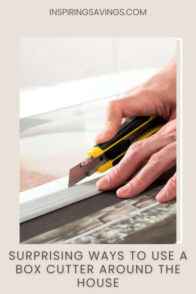 Surprising Ways to use a box cutter around the house